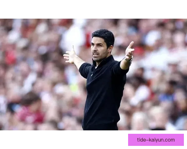 阿尔特塔训练方式改善球队表现，迎来新赛季备战系统性提升